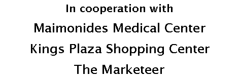 Text Box: In cooperation with Maimonides Medical CenterKings Plaza Shopping Center The Marketeer